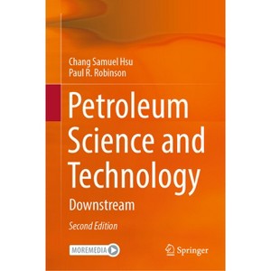 Petroleum Science and Technology - 2nd Edition by  Chang Samuel Hsu & Paul R Robinson (Hardcover) - 1 of 1