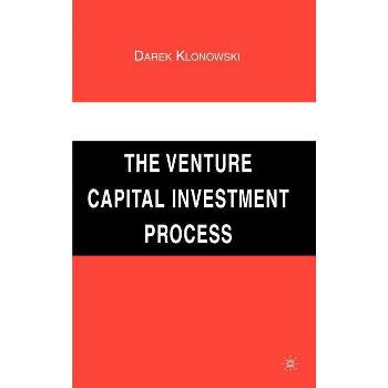 The Venture Capital Investment Process - by  Darek Klonowski (Hardcover)