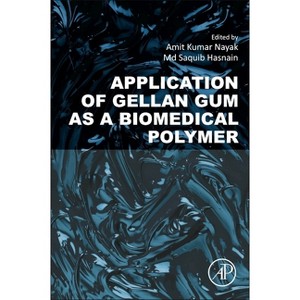 Application of Gellan Gum as a Biomedical Polymer - by  Amit Kumar Nayak & MD Saquib Hasnain (Paperback) - 1 of 1