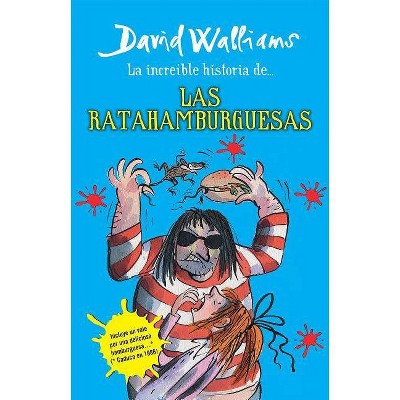 La Increíble Historia De...Las Ratahamburguesas / The Amazing Story of ... the Rat Burgers - by  David Walliams (Paperback)