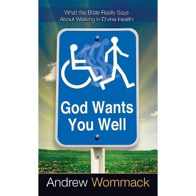 God Wants You Well - by  Andrew Wommack (Hardcover)