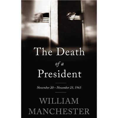 The Death of a President - by  William Manchester (Paperback)