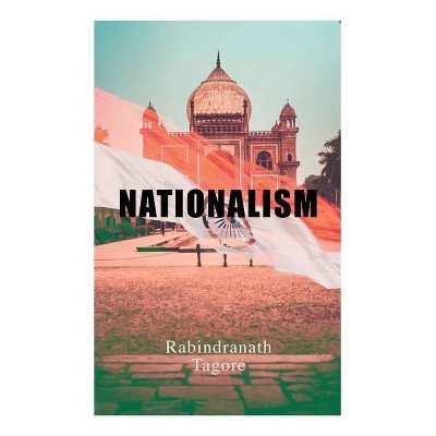 Nationalism - by  Rabindranath Tagore (Paperback)