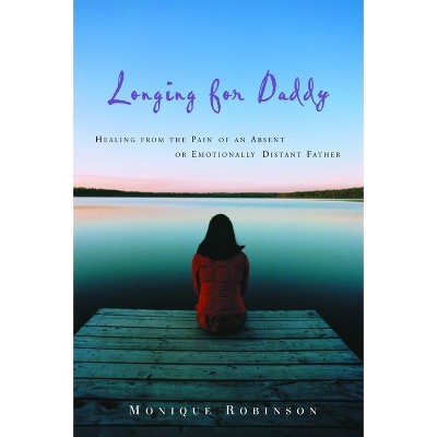 Longing for Daddy - by  Monique Robinson (Paperback)