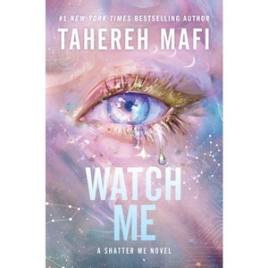 Watch Me - (Shatter Me Series: The New Republic) by Tahereh Mafi (Hardcover) - 1 of 1