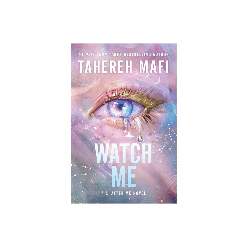 Watch Me - (Shatter Me Series: The New Republic) by Tahereh Mafi (Hardcover)