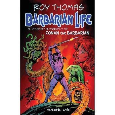 Barbarian Life - by  Roy Thomas (Paperback)