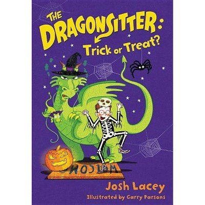 The Dragonsitter: Trick or Treat? - by  Josh Lacey (Hardcover)