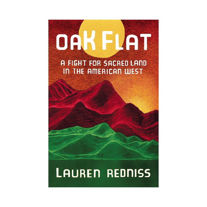 Oak Flat - by Lauren Redniss, 1 of 2
