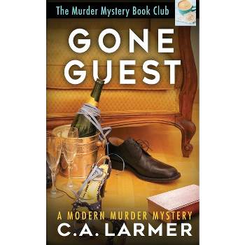 Gone Guest - (The Murder Mystery Book Club) by  C a Larmer (Paperback)
