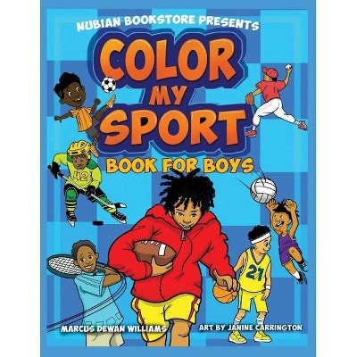 Nubian Bookstore Presents Color My Sport Book For Boys - by  Marcus Dewan Williams (Paperback)