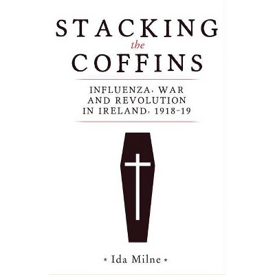 Stacking the Coffins - by  Ida Milne (Paperback)