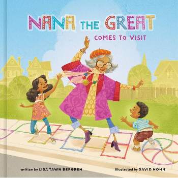 Nana the Great Comes to Visit - by  Lisa Tawn Bergren (Hardcover)