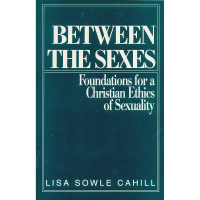 Between the Sexes - by  Lisa S Cahill (Paperback)