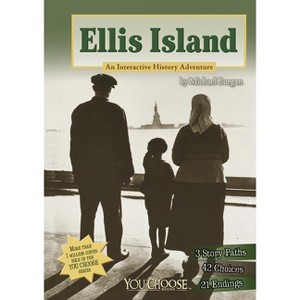Ellis Island - (You Choose: History) by  Burgan (Paperback) - 1 of 1