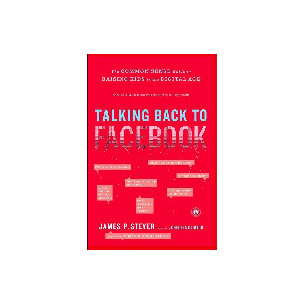 Talking Back to Facebook - by James P Steyer (Paperback)