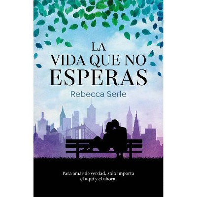 La Vida Que No Esperas / In Five Years - by  Rebecca Serle (Paperback)