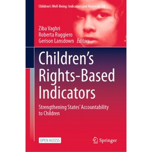 Children's Rights-Based Indicators - (Children's Well-Being: Indicators and Research) by  Ziba Vaghri & Roberta Ruggiero & Gerison Lansdown - 1 of 1