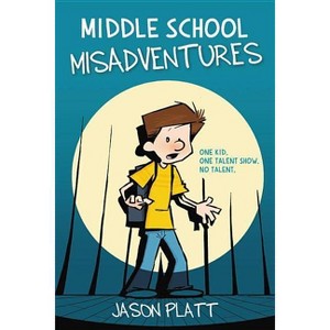 Middle School Misadventures 1 -  (Middle School Misadventures) by Jason Platt (Paperback) - 1 of 1