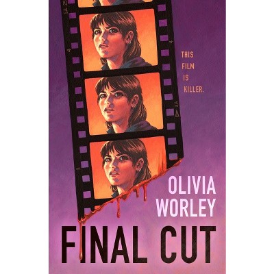Final Cut - by  Olivia Worley (Hardcover)