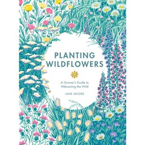 Planting Wildflowers - by  Moore Jane (Hardcover) - 1 of 1