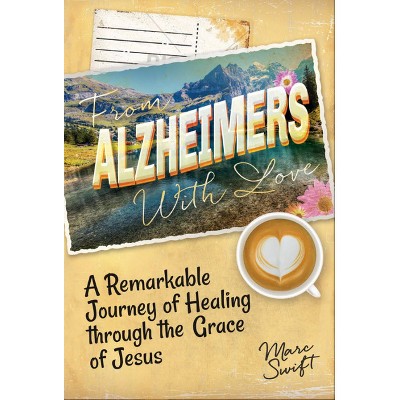 From Alzheimer's with Love - by  Marc Swift (Paperback)