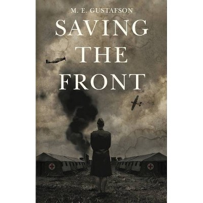 Saving the Front - by  M E Gustafson (Paperback)