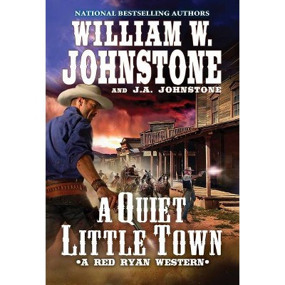 A Quiet, Little Town - (Red Ryan Western) by  William W Johnstone & J A Johnstone (Paperback)