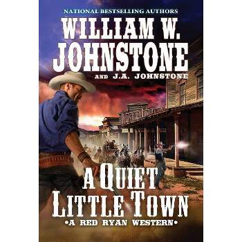 A Quiet, Little Town - (Red Ryan Western) by  William W Johnstone & J a Johnstone (Paperback)