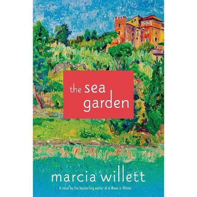 The Sea Garden - by  Marcia Willett (Hardcover)