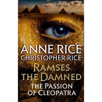 Ramses the Damned: The Passion of Cleopatra - by  Anne Rice & Christopher Rice (Paperback)