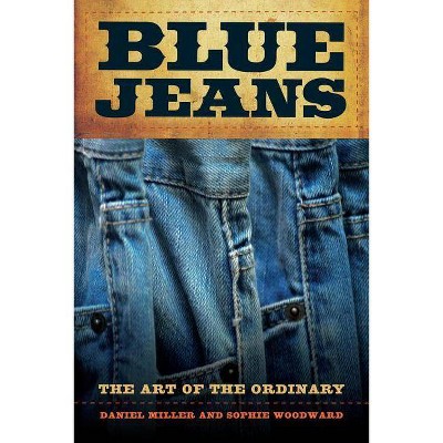Blue Jeans - by  Daniel Miller & Sophie Woodward (Paperback)