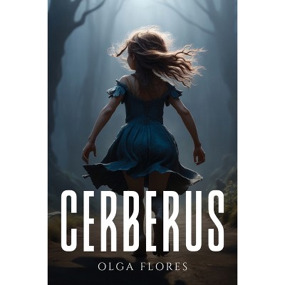 Cerberus - by  Olga Flores (Paperback)