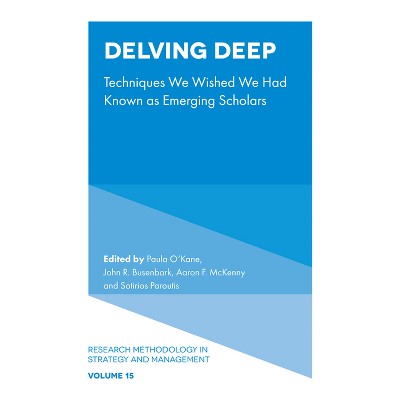 Delving Deep - (Research Methodology in Strategy and Management) by  Paula O'Kane & John R Busenbark & Aaron F McKenny & Sotirios Paroutis