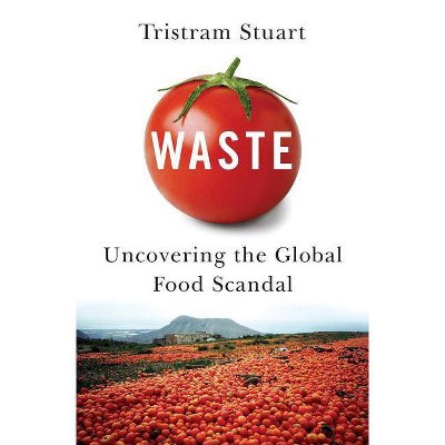 Waste - by  Tristram Stuart (Paperback)