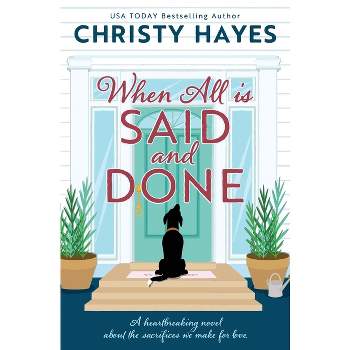 When All is Said and Done - by  Christy Hayes (Paperback)