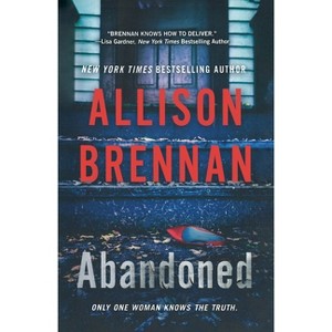 Abandoned - (Max Revere Novels) by  Allison Brennan (Paperback) - 1 of 1