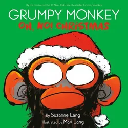 Grumpy Monkey Oh, No! Christmas - by Suzanne Lang (Hardcover)