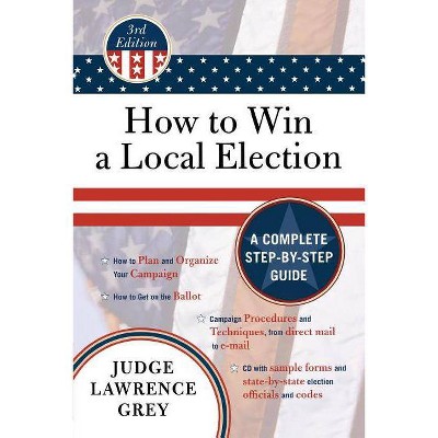  How to Win a Local Election - 3rd Edition by  Lawrence Grey (Mixed media product) 