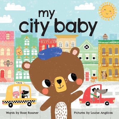 My City Baby - (My Baby Locale) by  Rose Rossner (Board Book)