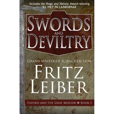 Swords and Deviltry - (Adventures of Fafhrd and the Gray Mouser) by  Fritz Leiber (Paperback)