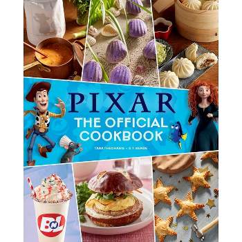 Pixar: The Official Cookbook - by  Tara Theoharis & S T Bende (Hardcover)