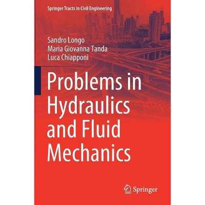 Problems in Hydraulics and Fluid Mechanics - by  Sandro Longo & Maria Giovanna Tanda & Luca Chiapponi (Paperback)