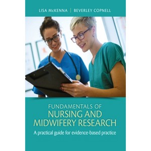 Fundamentals of Nursing and Midwifery Research - by  Lisa McKenna & Beverley Copnell (Paperback) - 1 of 1