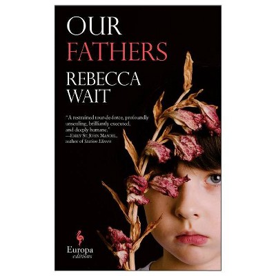 Our Fathers - by  Rebecca Wait (Paperback)