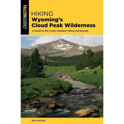 Hiking Wyoming's Cloud Peak Wilderness - (Regional Hiking) 2nd Edition by  Erik Molvar (Paperback)