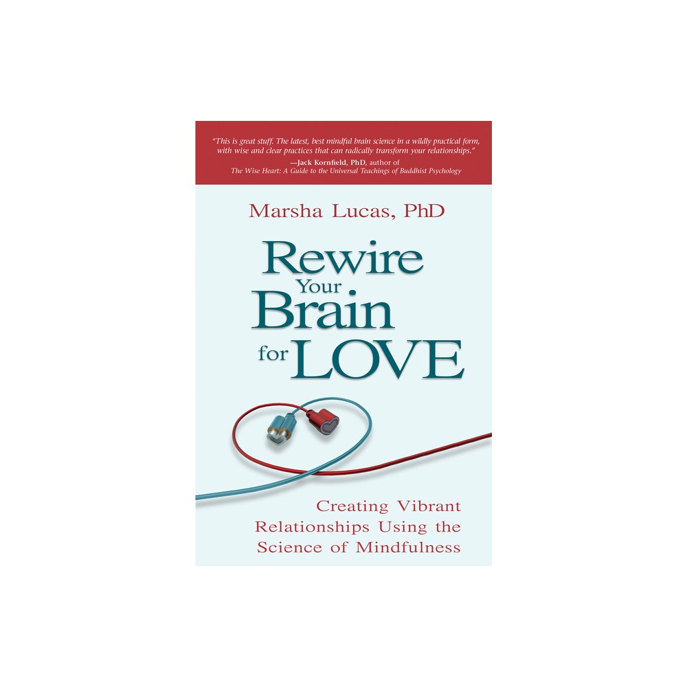 Rewire Your Brain for Love - 2nd Edition by Marsha Lucas (Paperback)