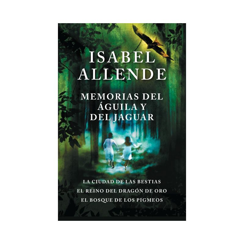 Memorias del Águila Y El Jaguar / Memoir of the Eagle and the Jaguar - by  Isabel Allende (Paperback), 1 of 2