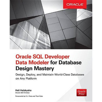 Oracle SQL Developer Data Modeler for Database Design Mastery - (Oracle Press) by  Heli Helskyaho (Paperback)