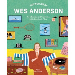 The Worlds of Wes Anderson - by  Adam Woodward (Hardcover) - 1 of 1